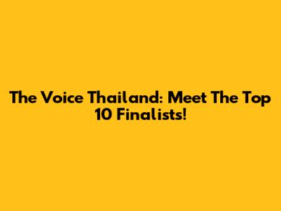 The Voice Thailand: Meet The Top 10 Finalists!