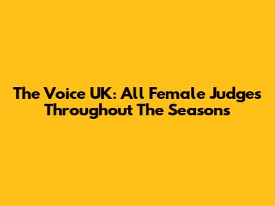 The Voice UK: All Female Judges Throughout The Seasons