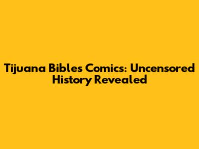 Tijuana Bibles Comics: Uncensored History Revealed