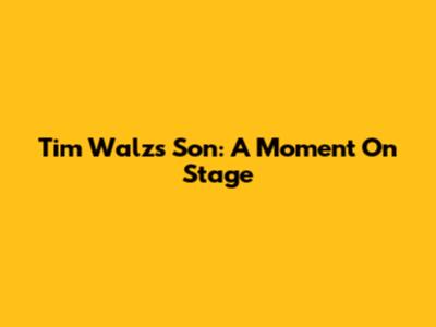 Tim Walz's Son: A Moment On Stage