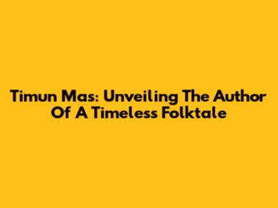 Timun Mas: Unveiling The Author Of A Timeless Folktale