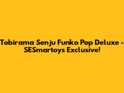 Tobirama Senju Funko Pop Deluxe - SESmartoys Exclusive!