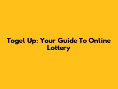 Togel Up: Your Guide To Online Lottery
