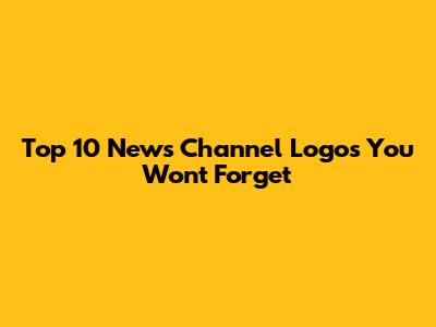 Top 10 News Channel Logos You Won't Forget