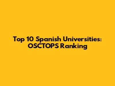Top 10 Spanish Universities: OSCTOPS Ranking