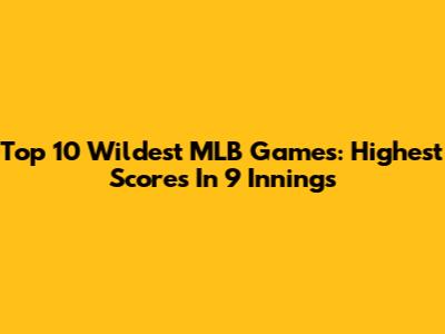 Top 10 Wildest MLB Games: Highest Scores In 9 Innings