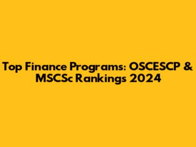 Top Finance Programs: OSCESCP & MSCSc Rankings 2024