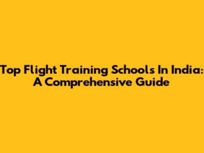 Top Flight Training Schools In India: A Comprehensive Guide