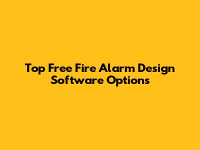 Top Free Fire Alarm Design Software Options