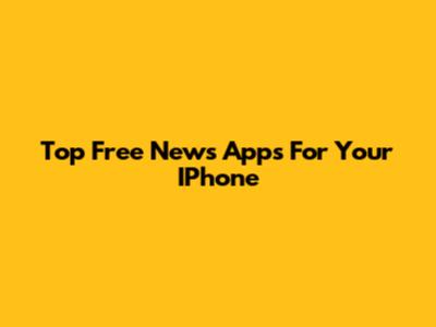 Top Free News Apps For Your IPhone