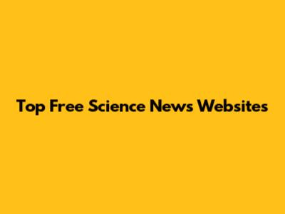 Top Free Science News Websites