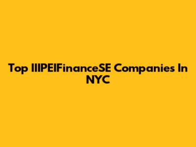 Top IIIPEIFinanceSE Companies In NYC