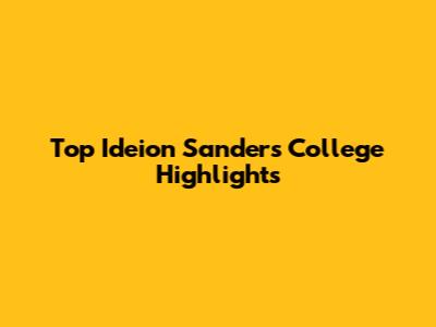 Top Ideion Sanders College Highlights