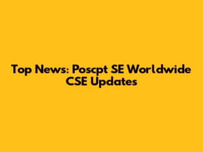 Top News: Poscpt SE Worldwide CSE Updates
