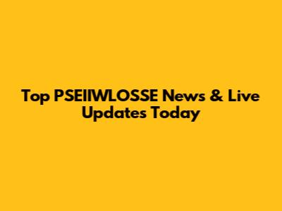 Top PSEIIWLOSSE News & Live Updates Today