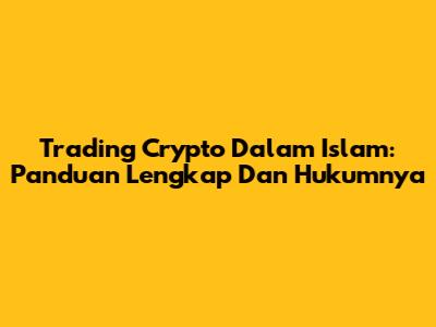 Trading Crypto Dalam Islam: Panduan Lengkap Dan Hukumnya