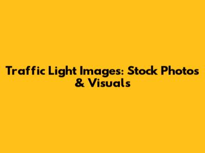 Traffic Light Images: Stock Photos & Visuals