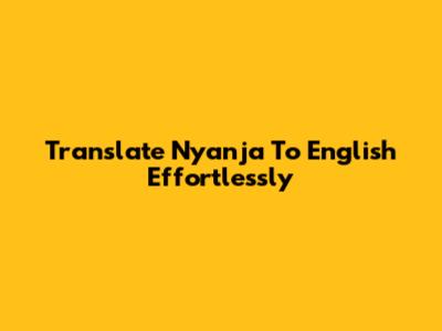 Translate Nyanja To English Effortlessly