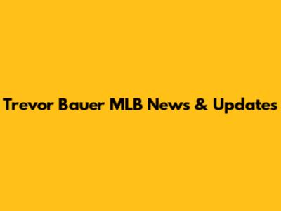 Trevor Bauer MLB News & Updates