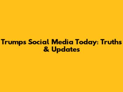 Trump's Social Media Today: Truths & Updates