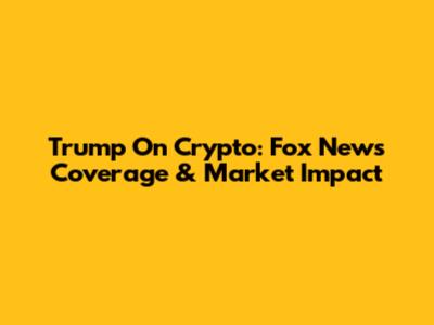 Trump On Crypto: Fox News Coverage & Market Impact