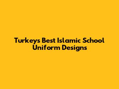 Turkey's Best Islamic School Uniform Designs