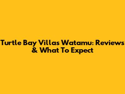Turtle Bay Villas Watamu: Reviews & What To Expect