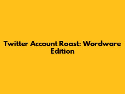 Twitter Account Roast: Wordware Edition