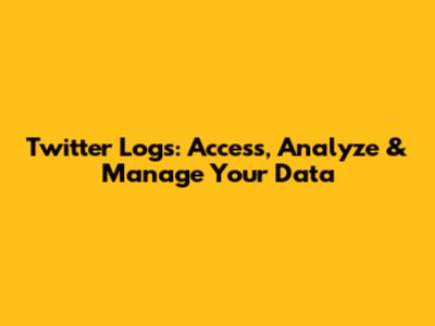 Twitter Logs: Access, Analyze & Manage Your Data