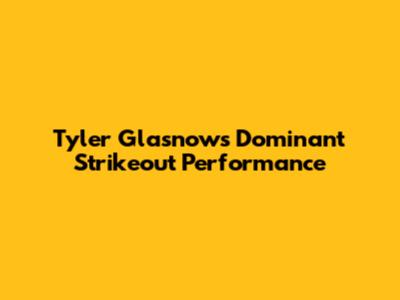 Tyler Glasnow's Dominant Strikeout Performance