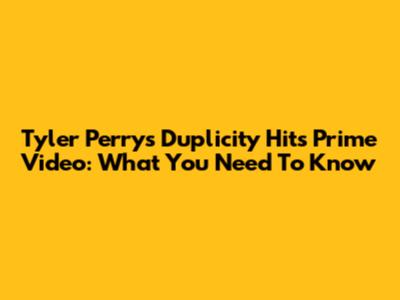 Tyler Perry's 'Duplicity' Hits Prime Video: What You Need To Know