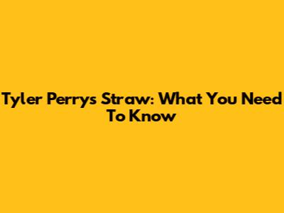 Tyler Perry's 'Straw': What You Need To Know