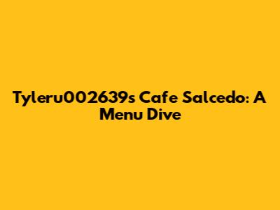 Tyleru002639s Cafe Salcedo: A Menu Dive