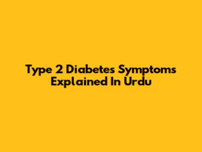 Type 2 Diabetes Symptoms Explained In Urdu