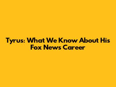 Tyrus: What We Know About His Fox News Career