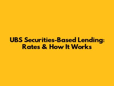 UBS Securities-Based Lending: Rates & How It Works