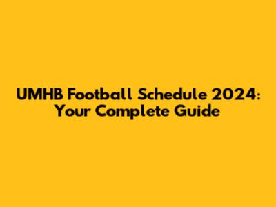 UMHB Football Schedule 2024: Your Complete Guide