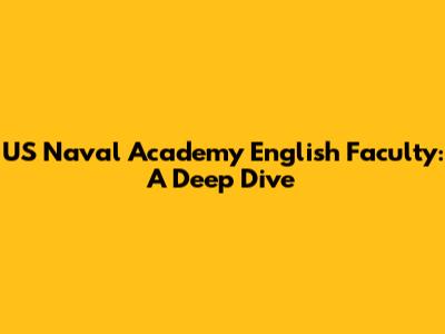 US Naval Academy English Faculty: A Deep Dive