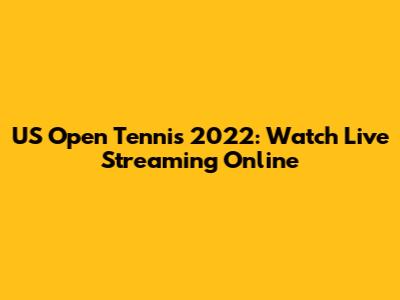 US Open Tennis 2022: Watch Live Streaming Online