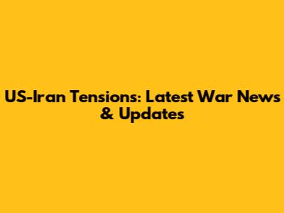 US-Iran Tensions: Latest War News & Updates