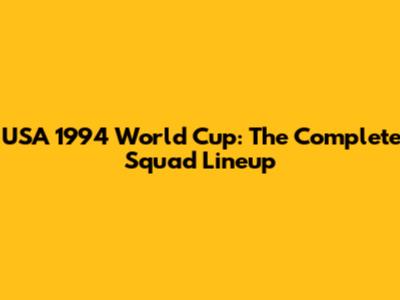 USA 1994 World Cup: The Complete Squad Lineup