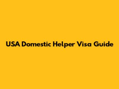 USA Domestic Helper Visa Guide