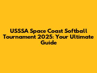 USSSA Space Coast Softball Tournament 2025: Your Ultimate Guide