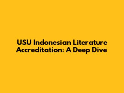 USU Indonesian Literature Accreditation: A Deep Dive