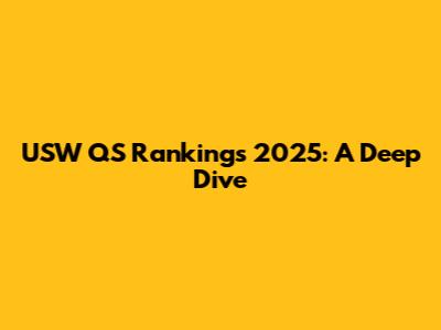 USW QS Rankings 2025: A Deep Dive