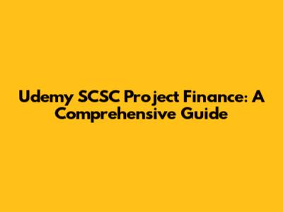 Udemy SCSC Project Finance: A Comprehensive Guide