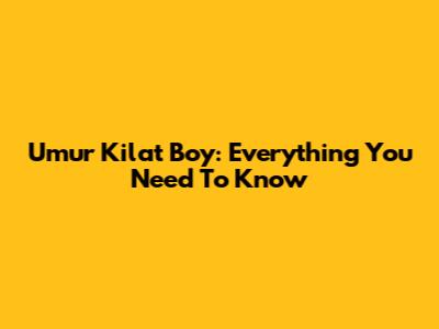 Umur Kilat Boy: Everything You Need To Know