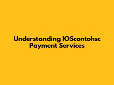 Understanding IOScontohsc Payment Services