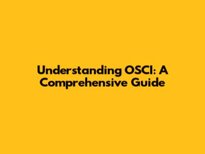 Understanding OSCI: A Comprehensive Guide
