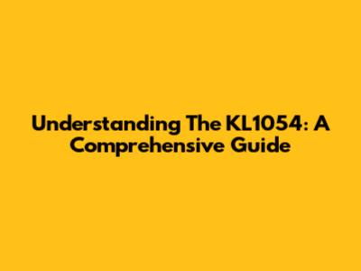 Understanding The KL1054: A Comprehensive Guide